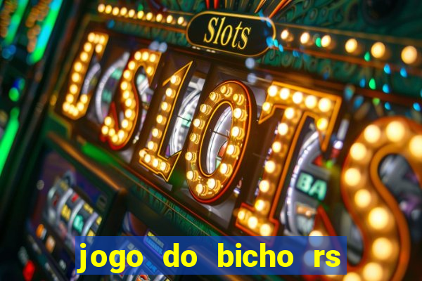 jogo do bicho rs resultado certo de hoje 14h 18h rj hoje